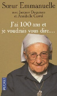 Livrenpoche : J'ai 100 ans et je voudrais vous dire... - Soeur Emmanuelle - Livre