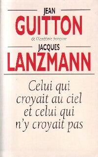 Livrenpoche : Celui qui croyait au ciel et celui qui n'y croyait pas - Jean Guitton - Livre