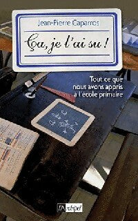 Livrenpoche : Ca, je l'ai su ! - Jean-Pierre Caparros - Livre