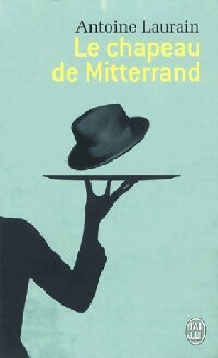 Livrenpoche : Le chapeau de Mitterrand - Antoine Laurain - Livre
