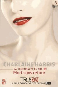 Livrenpoche : La communauté du Sud Tome XII : Mort sans retour - Charlaine Harris - Livre