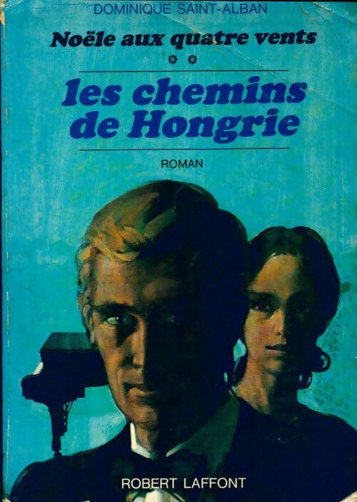 Livrenpoche : Noële aux quatre vents Tome II : Les chemins de Hongrie - Dominique Saint-Alban - Livre
