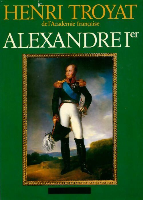 Livrenpoche : Alexandre Ier - Henri Troyat - Livre