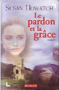 Livrenpoche : Le Pardon et la grâce - Susan Howatch - Livre