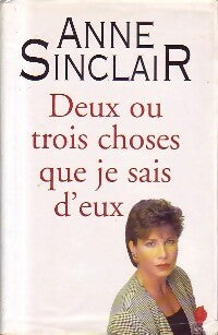 Livrenpoche : Deux ou trois choses que je sais d'eux - Anne Sinclair - Livre