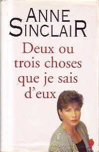 Deux ou trois choses que je sais d'eux - Anne Sinclair -  France Loisirs GF - Livre