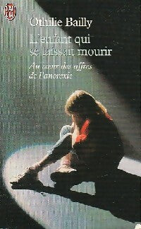 Livrenpoche : L'enfant qui se laissait mourir - Othilie Bailly - Livre