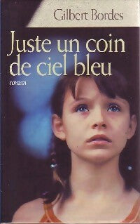 Livrenpoche : Juste un coin de ciel bleu - Gilbert Bordes - Livre