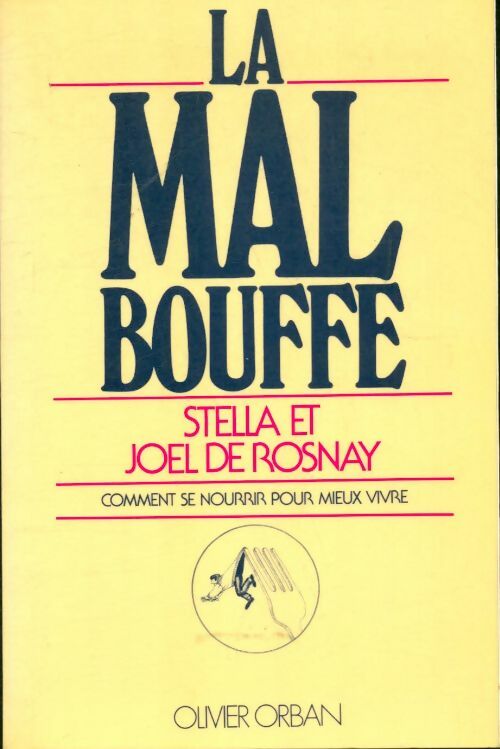 La mal bouffe - Joël De Rosnay -  Orban GF - Livre