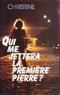 Livrenpoche : Qui me jettera la première pierre ? - Christine - Livre