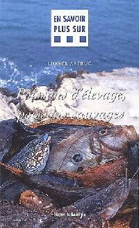 Livrenpoche : Poissons d'élevage, poissons sauvages - Lionel Astruc - Livre