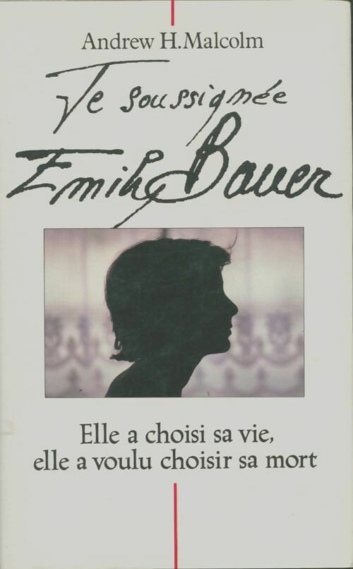 Livrenpoche : Je soussignée Emily Bauer - Andrew H. Malcolm - Livre