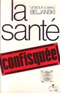 Livrenpoche : La santé confisquée - Mirko Beljanski - Livre