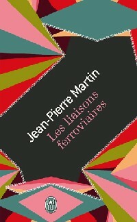 Les liaisons ferroviaires - Jean-Pierre Martin -  J'ai Lu - Livre