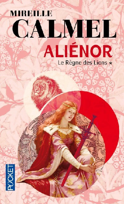 Livrenpoche : Aliénor Tome I : Le règne des Lions - Mireille Calmel - Livre