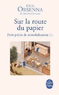 Livrenpoche : Petit précis de mondialisation Tome III : Sur la route du papier - Erik Orsenna - Livre