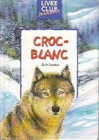Livrenpoche : Croc-blanc - Jack London - Livre