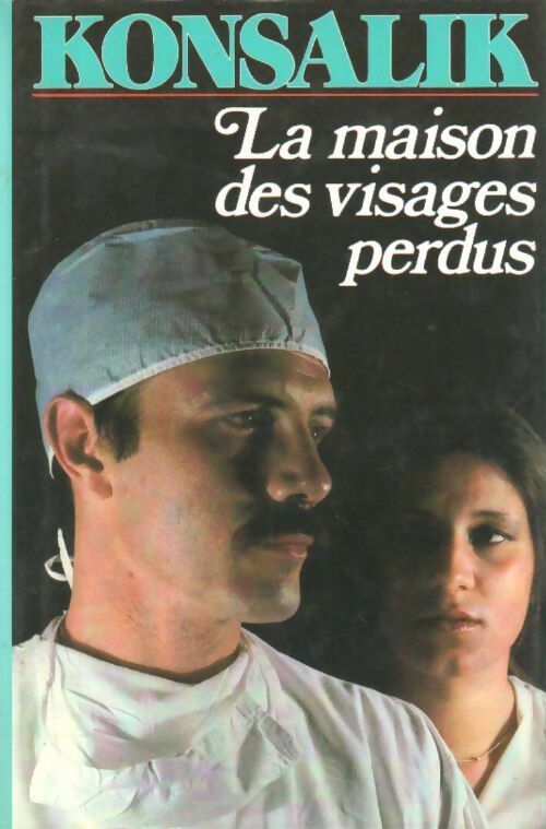 Livrenpoche : La maison des visages perdus - Heinz G. Konsalik - Livre
