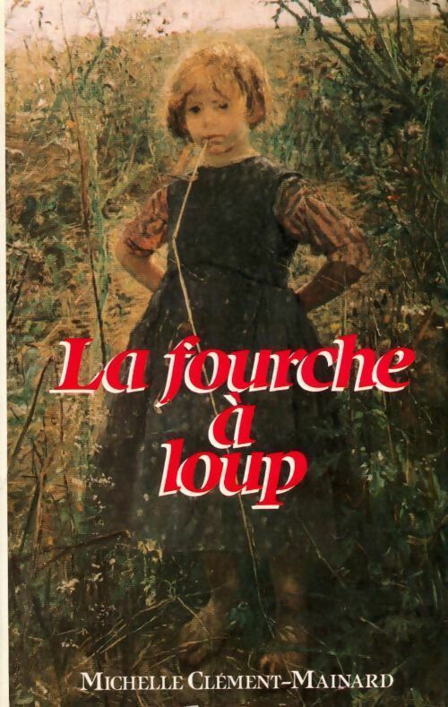 Livrenpoche : La fourche à loup - Michelle Clément-Mainard - Livre