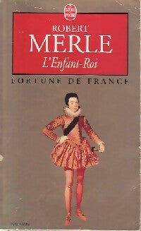 Livrenpoche : Fortune de France Tome VIII : L'enfant-roi - Robert Merle - Livre