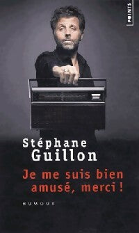 Livrenpoche : Je me suis bien amusé, merci ! - Stéphane Guillon - Livre