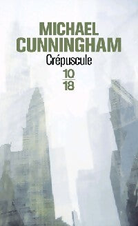 Crépuscule - Michael Cunningham -  10-18 - Livre