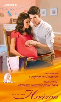 Livrenpoche : L'enfant de l'amour / Mariage surprise pour Lola - Raye Morgan, Nicola Marsh - Livre
