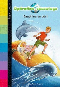 Livrenpoche : Opérations sauvetage Tome I : Dauphins en péril - Jean-Marie Defossez, Diane Le Feyer - Livre