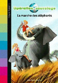 Livrenpoche : Opérations sauvetage Tome II : La marche des éléphants - Jean-Marie Defossez, Diane Le Feyer - Livre