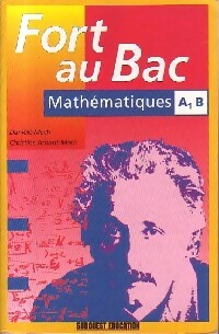 Mathématiques A1, B - Danièle Mech ; Christine Arhant-Mech -  Fort au bac - Livre