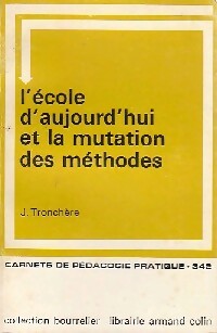 Livrenpoche : L'école d'aujourd'hui et la mutation des méthodes - J. Tronchère - Livre