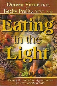 Eating in the light - Doreen Virtue ; Becky Prelitz -  Hay House - Livre