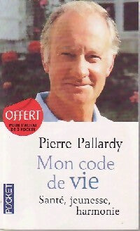 Livrenpoche : Mon code de vie. Santé, jeunesse, harmonie - Pierre Pallardy - Livre