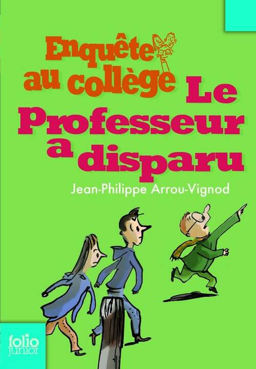 Enquête au collège Tome I : Le professeur a disparu - Jean-Philippe Arrou-Vignod -  Folio Junior - Livre