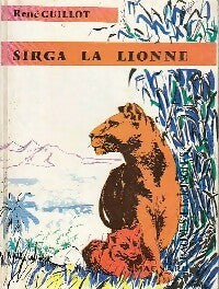 Sirga la lionne - René Guillot -  Fauves et jungles - Livre