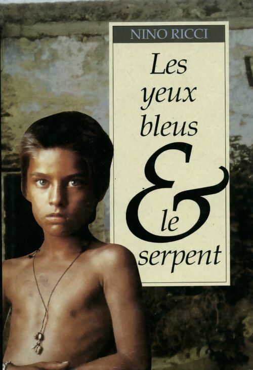 Livrenpoche : Les yeux bleus et le serpent - Nino Ricci - Livre