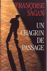 Un chagrin de passage - Françoise Sagan - Livre