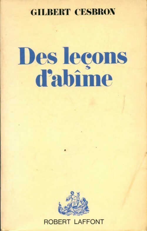 Des leçons d'abîme - Gilbert Cesbron -  Laffont GF - Livre