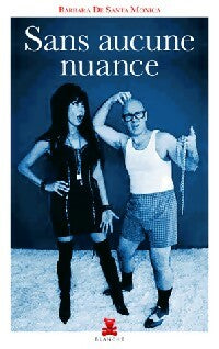 Livrenpoche : Sans aucune nuance - Barbara De Santa Monica - Livre