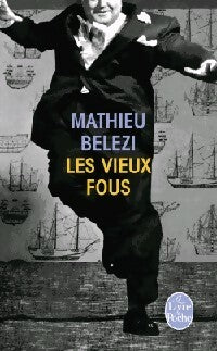 Les vieux fous - Mathieu Belezi - Livre