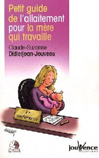 Livrenpoche : Petit guide de l'allaitement pour la mère qui travaille - Claude Didierjean-Jouveau - Livre