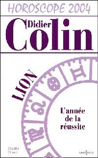 Livrenpoche : Horoscope 2004 : Lion - Didier Colin - Livre