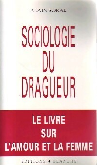 Sociologie du dragueur - Alain Soral - Livre