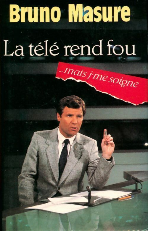 Livrenpoche : La télé rend fou mais... J'me soigne - Bruno Masure - Livre