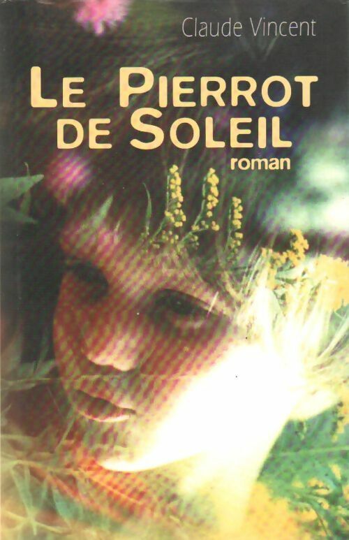 Livrenpoche : Le pierrot de soleil - Claude Vincent - Livre