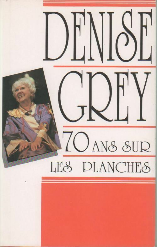Livrenpoche : 70 ans sur les planches - Denise Grey - Livre