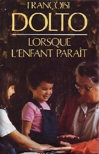 Livrenpoche : Lorsque l'enfant paraît - Françoise Dolto - Livre