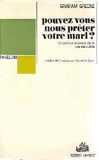 Pouvez-vous nous prêter votre mari ? - Graham Greene - Livre