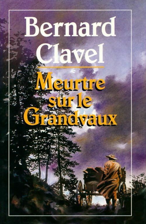 Livrenpoche : Meurtre sur le Grandvaux - Bernard Clavel - Livre