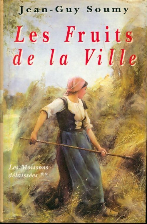 Livrenpoche : Les moissons délaissées Tome II : Les fruits de la ville - Jean-Guy Soumy - Livre